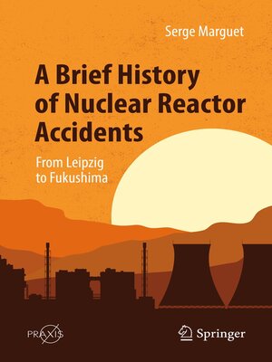 cover image of A Brief History of Nuclear Reactor Accidents